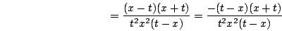 \begin{displaymath}=\frac{(x-t)(x+t)}{t^2x^2(t-x)}=\frac{-(t-x)(x+t)}{t^2x^2(t-x)}\end{displaymath}