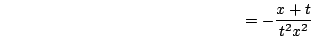 \begin{displaymath}= -\frac{x+t}{t^2x^2}\end{displaymath}