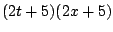 $(2t+5)(2x+5)$