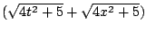 $(\sqrt{4t^2+5}+\sqrt{4x^2+5})$