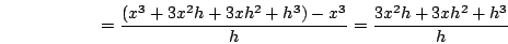 \begin{displaymath}=\frac{(x^3+3x^2h+3xh^2+h^3)- x^3}{h}=\frac{3x^2h+3xh^2+h^3}{h}\end{displaymath}