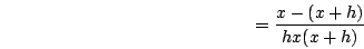 \begin{displaymath}=\frac{x-(x+h)}{hx(x+h)}\end{displaymath}