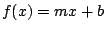 $f(x)=mx+b$