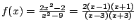 $f(x)=\frac{2x^2-2}{x^2-9}=\frac{2(x-1)(x+1)}{(x-3)(x+3)}$