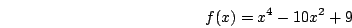 \begin{displaymath}f(x)=x^4-10x^2+9\end{displaymath}