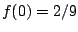 $f(0)=2/9$