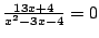 $\frac{13x+4}{x^2-3x-4}=0$