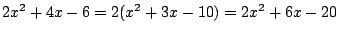 $2x^2+4x-6=2(x^2+3x-10)=2x^2+6x-20$