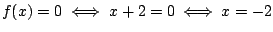 $f(x)=0\iff x+2=0\iff x=-2$