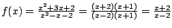 $f(x)=\frac{x^2+3x+2}{x^2-x-2}=\frac{(x+2)(x+1)}{(x-2)(x+1)}=
\frac{x+2}{x-2}$