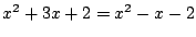 $x^2+3x+2=x^2-x-2$