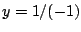 $y=1/(-1)$