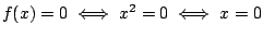 $f(x)=0 \iff x^2=0 \iff x=0$