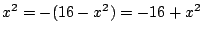 $x^2=-(16-x^2)=-16+x^2$