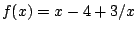 $f(x)=x-4+3/x$