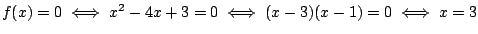 $f(x)=0 \iff x^2-4x+3=0 \iff (x-3)(x-1)=0 \iff x=3$