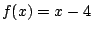 $f(x)=x-4$