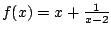 $f(x)=x+\frac{1}{x-2}$