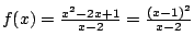 $f(x)=\frac{x^2-2x+1}{x-2}=\frac{(x-1)^2}{x-2}$