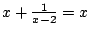 $x+\frac{1}{x-2}=x$