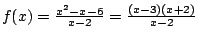 $f(x)=\frac{x^2-x-6}{x-2}=\frac{(x-3)(x+2)}{x-2}$