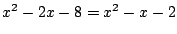 $x^2-2x-8=x^2-x-2$