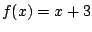 $f(x)=x+3$