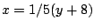 $x=1/5(y+8)$