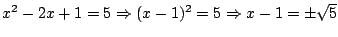 $x^2-2x+1=5 \Rightarrow (x-1)^2=5 \Rightarrow x-1=\pm \sqrt{5}$