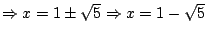 $\Rightarrow x=1\pm \sqrt{5} \Rightarrow x=1-\sqrt{5}$