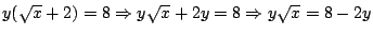 $y(\sqrt{x}+2)=8 \Rightarrow y\sqrt{x}+2y=8 \Rightarrow y\sqrt{x}=8-2y$