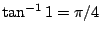 $\tan^{-1}1=\pi/4$