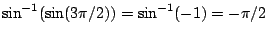 $\sin^{-1}(\sin(3\pi/2))=\sin^{-1}(-1)=-\pi/2$