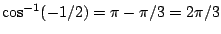 $\cos^{-1}(-1/2)=\pi-\pi/3=2\pi/3$