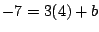 $-7=3(4)+b$