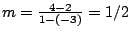 $m=\frac{4-2}{1-(-3)}=1/2$