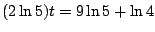 $(2\ln 5)t=9\ln 5+\ln 4$