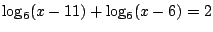 $\log_6(x-11)+\log_6(x-6)=2$
