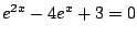 $e^{2x}-4e^x+3=0$