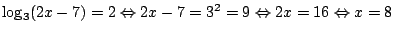 $\log_3(2x-7)=2 \Leftrightarrow 2x-7=3^2=9 \Leftrightarrow 2x=16
\Leftrightarrow x=8$