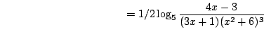 \begin{displaymath}=1/2\log_5\frac{4x-3}{(3x+1)(x^2+6)^3}\end{displaymath}