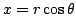 $x=r\cos\theta$