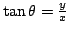$\tan\theta=\frac{y}{x}$