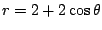 $r=2+2\cos\theta$