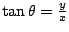 $\tan\theta=\frac{y}{x}$