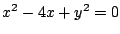 $x^2-4x+y^2=0$