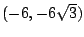 $(-6,-6\sqrt{3})$