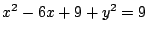 $x^2-6x+9+y^2=9$