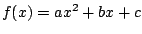 $f(x)=ax^2+bx+c$