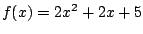 $f(x)=2x^2+2x+5$